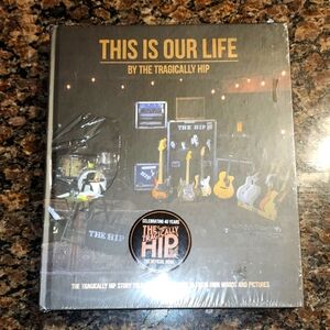 This Is Our Life, Hardcover by The Tragically Hip